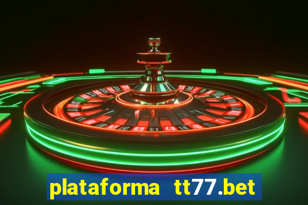 plataforma tt77.bet paga mesmo